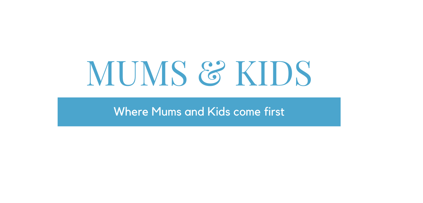 Where Mums and Kids come first